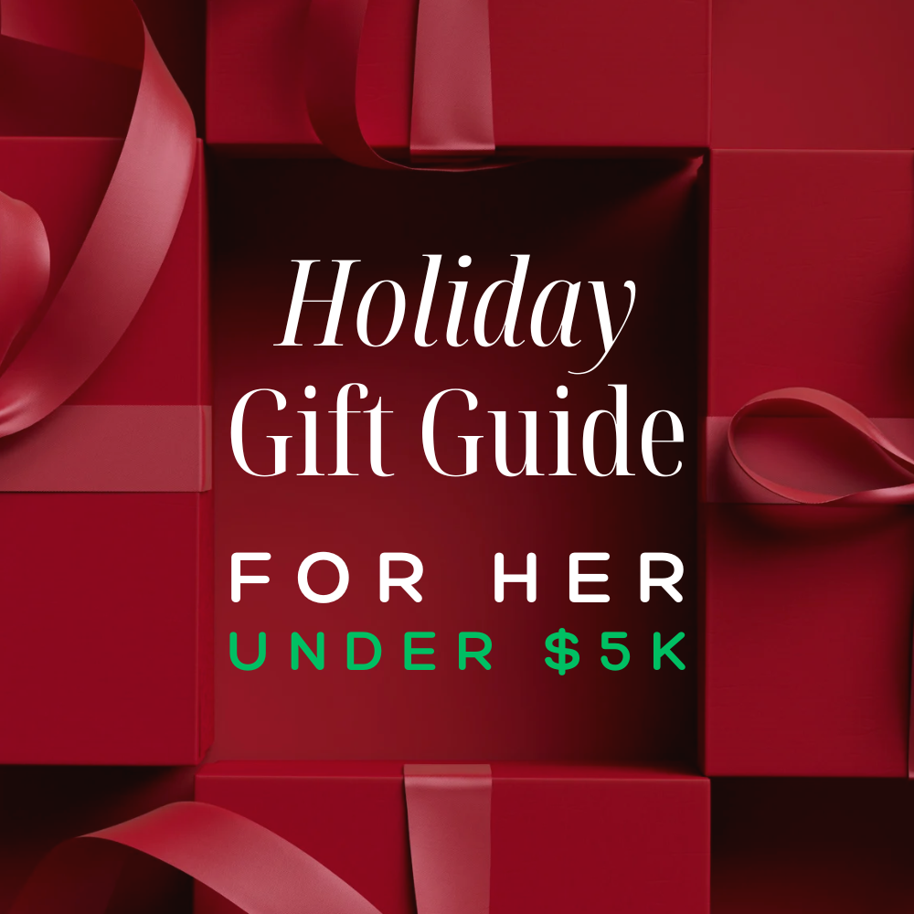 Holiday Gift Guide For Her Under $5K